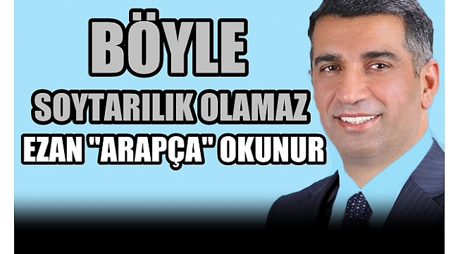CHP’li Gürsel Erol ‘dan Türkçe Ezan Tartışmasına Sert Tepki