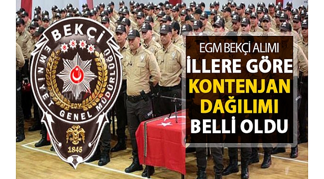 8 BİN BEKÇİ ALIMI İLLERE GÖRE KONTENJAN DAĞILIMI BELLİ OLDU