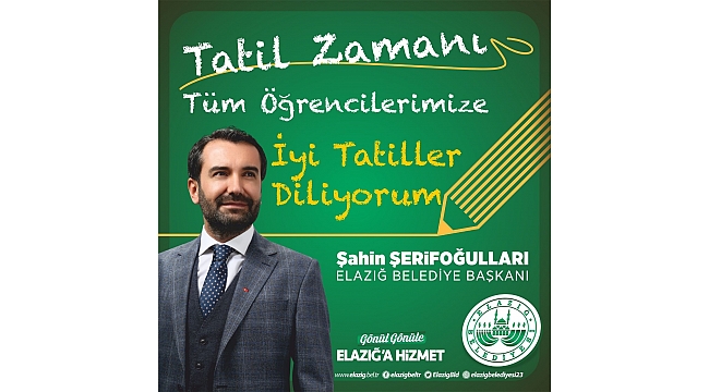 BAŞKAN ŞERİFOĞULLARI’NDAN YARI YIL TATİLİ MESAJI
