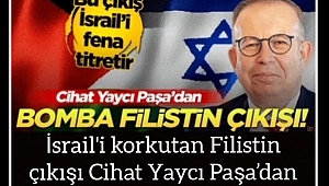 CİHAT YAYCI PAŞADAN BOMBA FİLİSTİN ÇIKIŞI BU ÇIKIŞ İSRAİLİ FENA TİTRETTİ